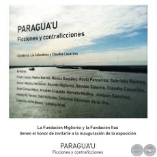 PARAGUA'U - Ficciones y contraficciones - Curadura de La Colombino y Claudia Casarino - Domingo 13 de Marzo de 2016